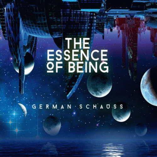 German Schauss : The Essence of Being